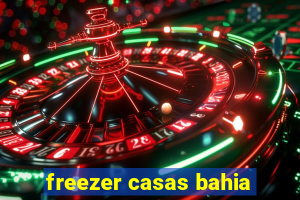 freezer casas bahia